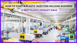 How To Start A Plastic Injection Molding Business - 10 Best Plastic Pr