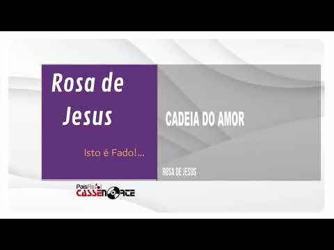 Rosa De Jesus - Cadeia Do Amor