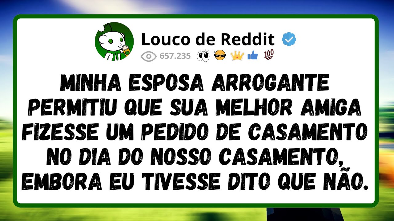 Minha esposa arrogante permitiu que sua melhor amiga fizesse um pedido de casamento no dia do nosso