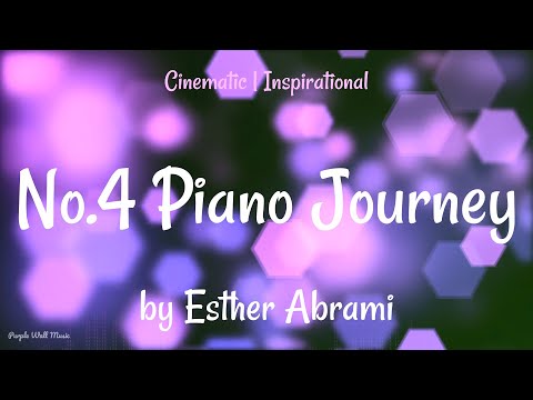 No.4 Piano Journey • Esther Abrami • Cinematic | Inspirational Music (1 Hour Version)