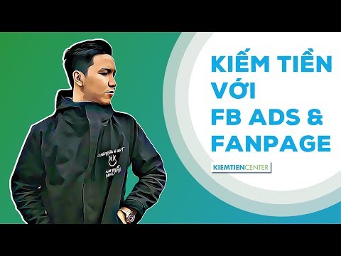 Hướng dẫn kiếm tiền với Facebook Ads và Fanpage (Cập nhật 2019) | Kiemtiencenter