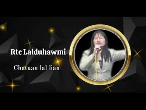 Rtc Lalduhawmi - Chatuan Lal lian