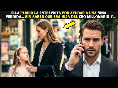 Ella perdió la entrevista por ayudar a una niña perdida… sin saber que era hija del CEO Millonario y