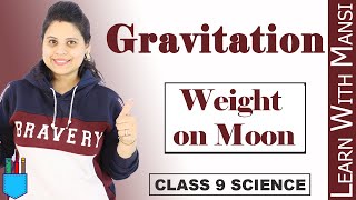 Class 9 Science | Chapter 10 | Weight on Moon | Gravitation | NCERT