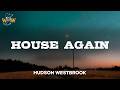 Hudson Westbrook House Again Lyrics