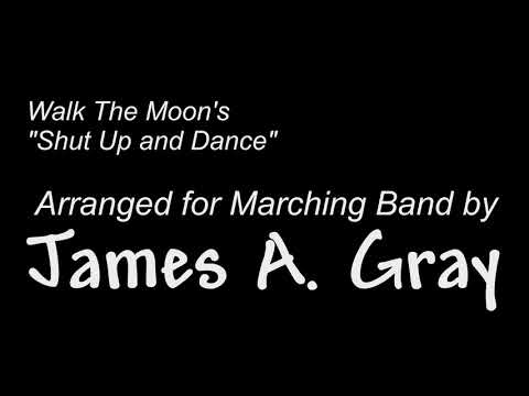 Shut Up and Dance (For Marching Band) - Arr. James A. Gray