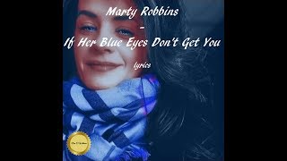 Marty Robbins ~  If Her Blue Eyes Don&#39;t Get You ~ lyrics