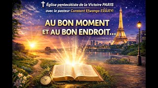 Au bon moment et au bon endroit / Pasteur Constant Efwanga Essueyi