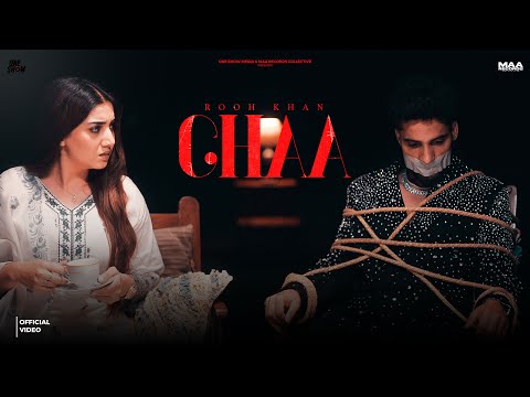 Rooh Khan - Chaa (Official Music Video) - From Ep. Mehroomi