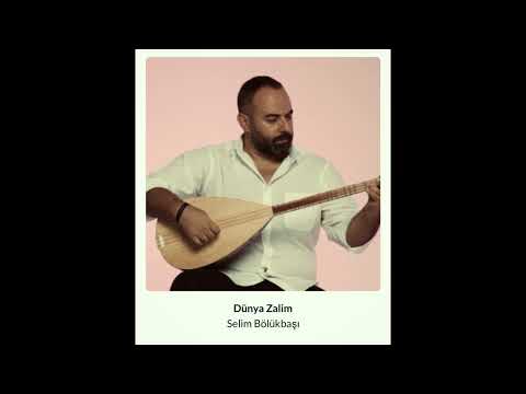 Selim Bölükbaşı “Dünya Zalim”