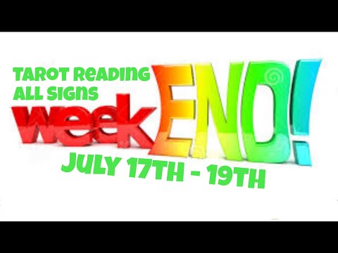 Weekend Tarot Reading All Signs July 17th - 19th