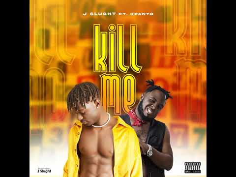 J Slught - Kill Me (feat  Kpanto) [Official Audio]