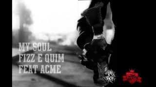 Fizz & Quim - My Soul (feat. Acme)(Prod. Fizz)(LETRA)(2013)(HD)