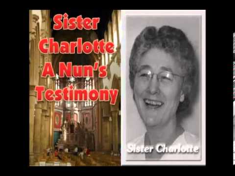 Sister Charlotte   Entire Testimony   Confessions of a Roman Catholic Nun cut