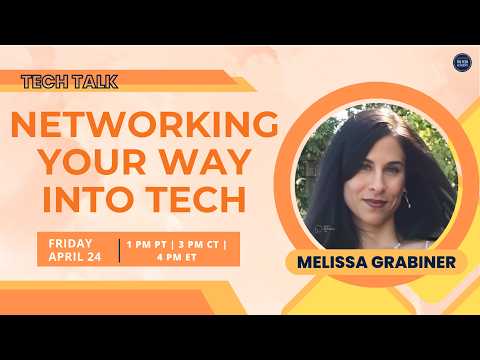 Tech Talk: Networking Your Way Into Tech with Melissa Grabiner