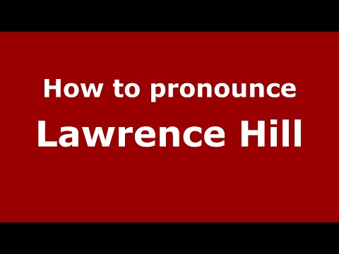 How to pronounce Lawrence Hill (English/UK) - PronounceNames.com