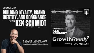 Episode 247: Building Loyalty, Brand Identity, and Dominance with Ken Schmidt