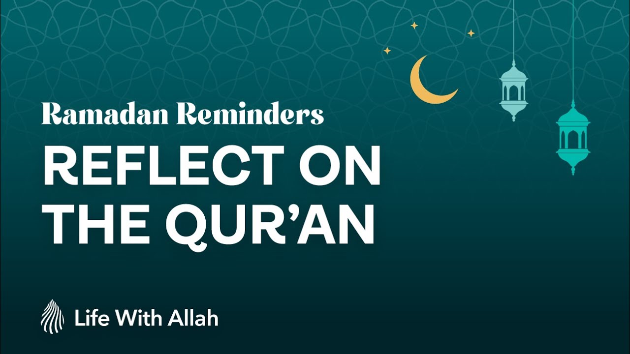 15. Reflect on the Qur'an - Ramadan Reminders