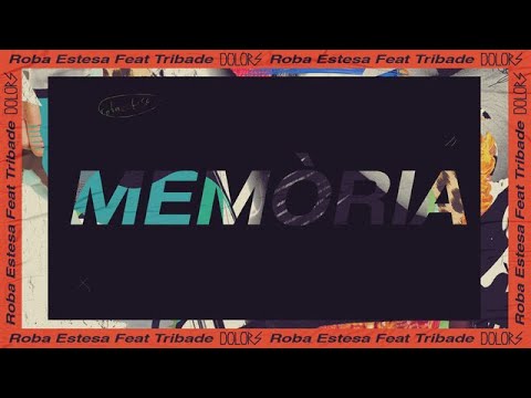 Roba Estesa feat TRIBADE - Memòria | DOLORS (Video Lyric)
