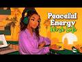 24/7 Peaceful Energy 🌅 Good Vibes LoFi For Work, Mood & Vibe [neo soul, lofi hiphop] DEFAULT Thumbnail