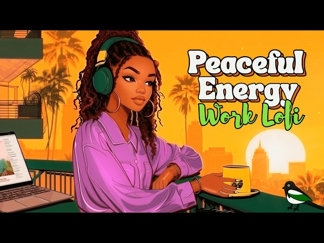 24/7 Peaceful Energy 🌅 Good Vibes LoFi For Work, Mood & Vibe [neo soul, lofi hiphop] SDDEFAULT Thumbnail