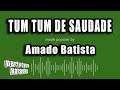 Amado Batista Tum Tum De Saudade Versão Karaokê