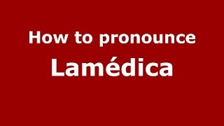 How to pronounce Lamédica
