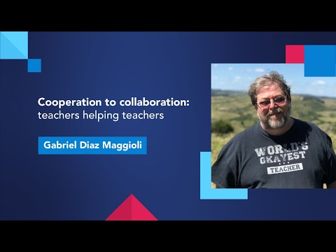 Cooperation to collaboration: teachers helping teachers with Gabriel Diaz Maggioli