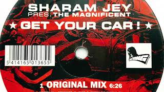 Sharam Jey Pres. The Magnificent • Get Your Car! (Original Mix) (2005)