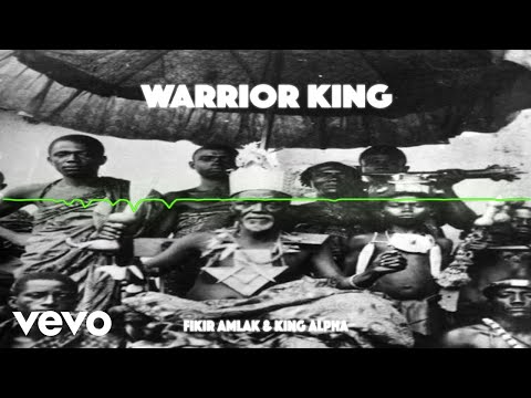 Fikir Amlak, King Alpha - Warrior King (Official Audio)