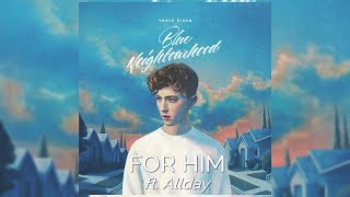 Troye Sivan - for him [ft. Allday] (Letra/Lyrics)