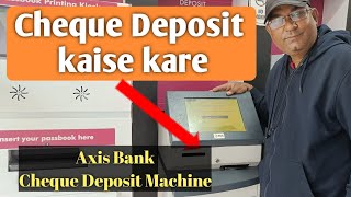How to deposit cheque in cheque deposit machine | Axis Bank