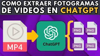Cómo Extraer Fotogramas de un Video GRATIS con ChatGPT 4o | Tutorial Rápido: Analizar Vídeos con IA
