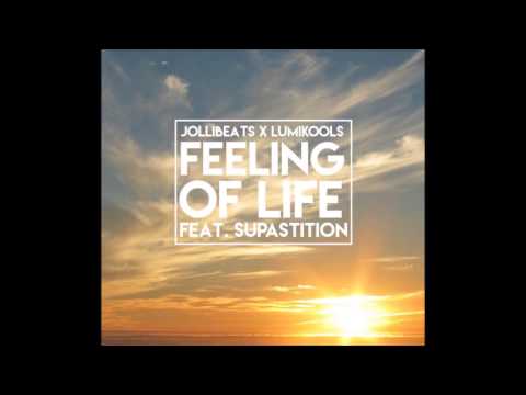 Jollibeats x Lumikools Feat. Supastition - Feeling of Life Video