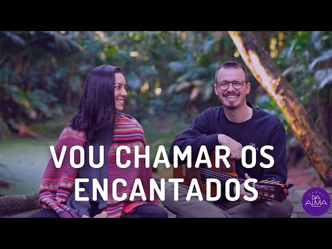 Vou Chamar os Encantados - Txana Yube (letra e cifra)