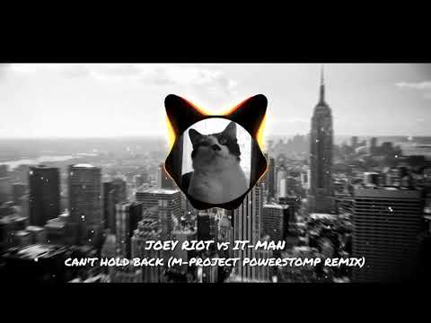 Joey Riot vs It-Man Can't Hold Back (*M-Project Powerstomp Remix*)