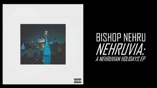 Bishop Nehru - "Nehruvia: A Nehruvian Holidays EP" (Full EP Stream | 2018)