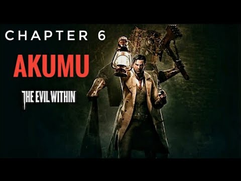 The Evil Within - Akumu Guide - Chapter 6