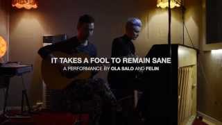 FELIN &amp; Ola Salo - It Takes A Fool To Remain Sane