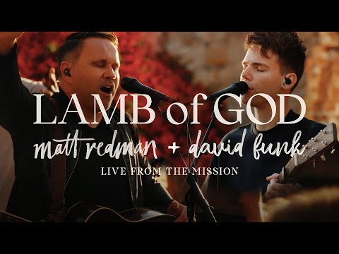Matt Redman & David Funk - Lamb Of God / Amen (Total Praise) [Live From The Mission]