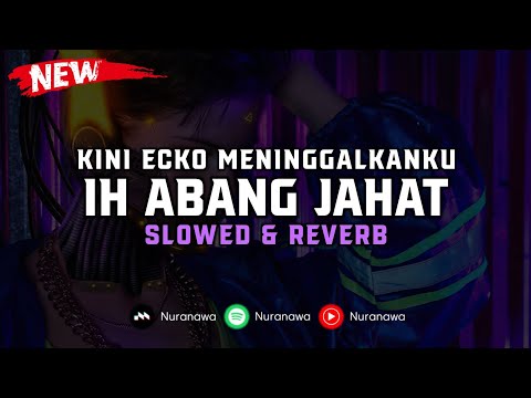 DJ Kini Ecko Meninggalkanku ( Slowed & Reverb ) 🎧