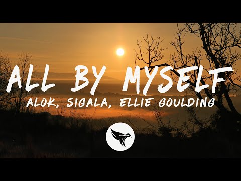 Alok, Sigala & Ellie Goulding - All By Myself  (Lyrics)