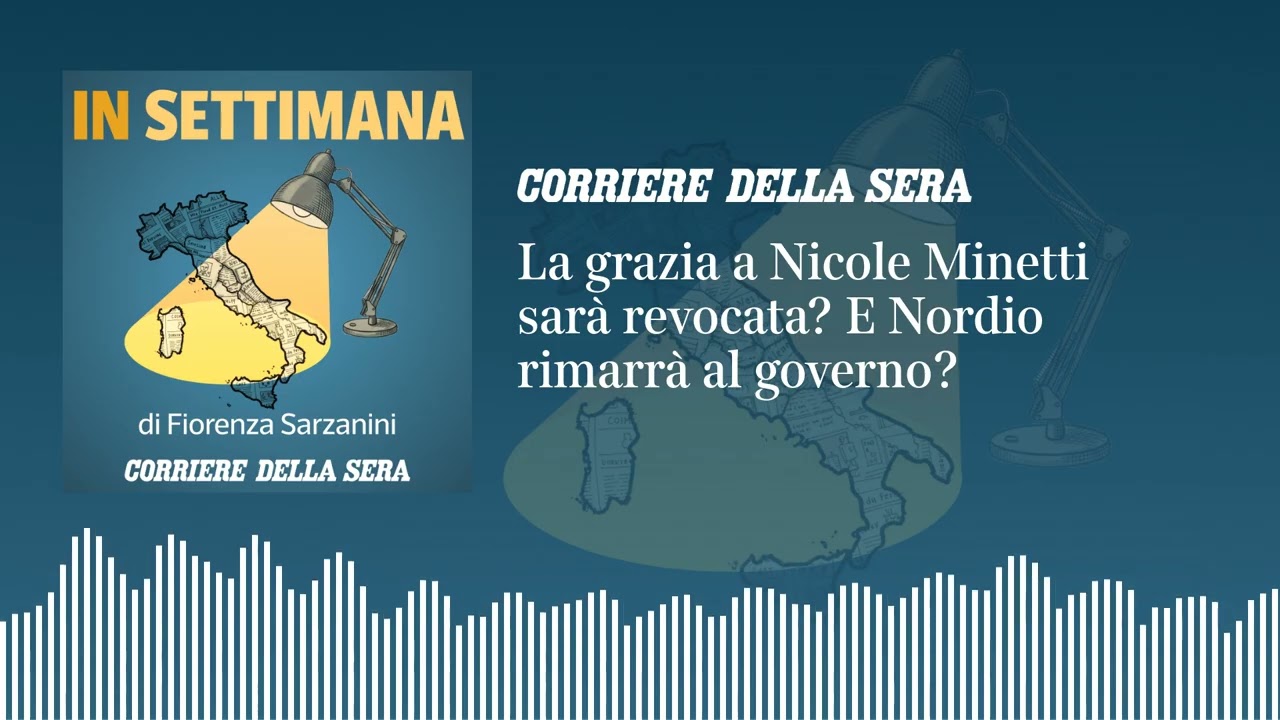 La grazia a Nicole Minetti sarà revocata? E Nordio rimarrà al governo? | IN SETTIMANA podcast - Ep.9