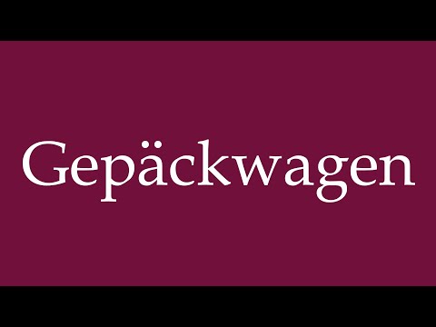 How to Pronounce ''Gepäckwagen'' (Luggage cart) Correctly in German