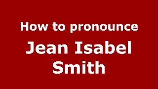 How to pronounce Jean Isabel Smith