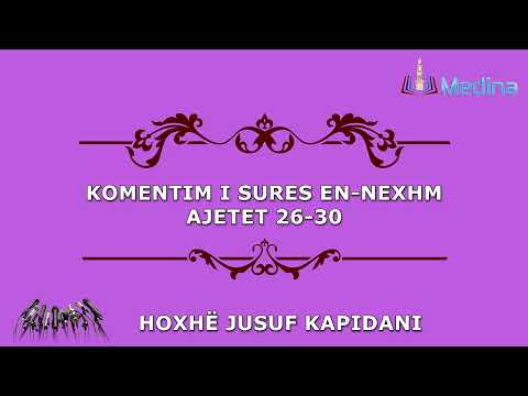 Komentimi i sures en Nexhm pjesa 3 - Hoxhë Jusuf Kapidani