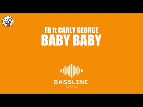 FB ft Carly George - Baby Baby / BASSLINE NICHE 4x4 HOUSE / Bassline Revival