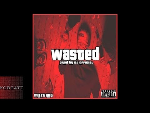 Don West x Fred Blaze x Phonk P. [Ref Gang] - Wasted [Prod. By DJ Official] [New 2015]