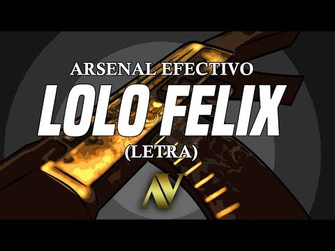 Lolo Felix (Lyric Video) | LETRA | ARSENAL EFECTIVO