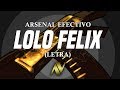 Lolo Felix Lyric Video LETRA ARSENAL EFECTIVO